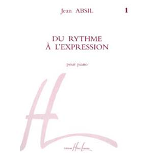 ABSIL JEAN - DU RYTHME A  L'EXPRESSION VOL.1 - PIANO
