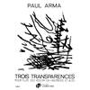 ARMA PAUL - TRANSPARENCES (3) - FLUTE OU VIOLON OU HAUTBOIS ET ALTO