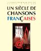 UN SIECLE DE CHANSONS FRANCAISES 1989 - 1999