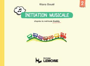 GOUEL KLARA - INITIATION MUSICALE D'APRES LA METHODE KODALY - VOLUME 2