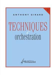 GIRARD ANTHONY - TECHNIQUES DE L'ORCHESTRATION - VOLUME 1