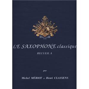 MERIOT/CLASSENS - LE NOUVEAU SAXOPHONE CLASSIQUE VOL.A - SAXOPHONE ET PIANO