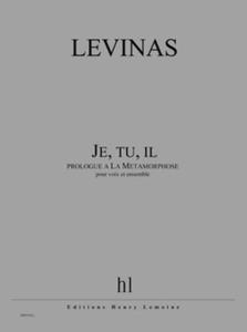 LEVINAS MICHAEL - JE TU IL (PROLOGUE A  LA METAMORPHOSE) - 3 SOPRANOS, BARYTON ET ENSEMBLE (COND)