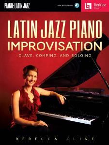 CLINE REBECCA - LATIN JAZZ PIANO IMPROVISATION - AUDIO ACCESS